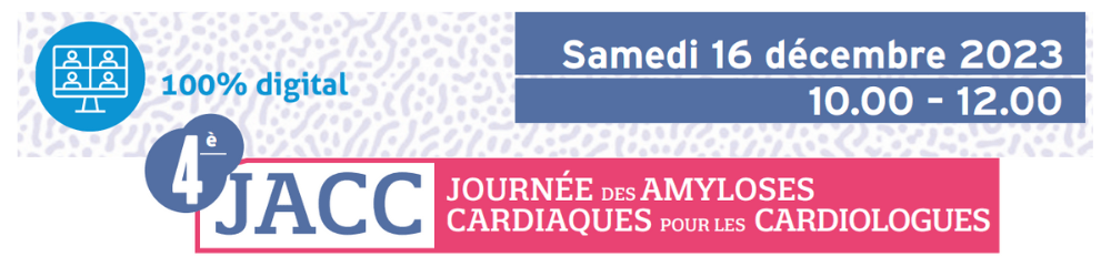Invitation Journée Amyloses Cardiaques pour les Cardiologues (JACC) – Webinar 16/12/23 de 10h à 12h
